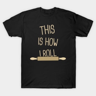 Rolling Pin | Funny Baking Design For Bakers T-Shirt